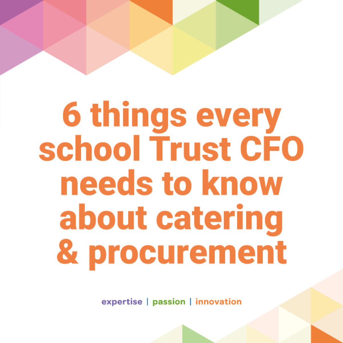 Image of text that reads: 6 things every school trust CFO needs to know about catering and procurement